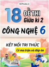18 Đề thi giữa kì 2 Công nghệ Lớp 6 có ma trận & đáp án (Kết nối tri thức)